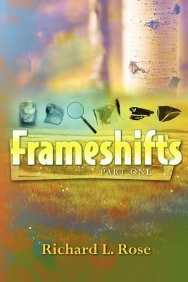 Frameshifts: Part One by Rose, Richard L.