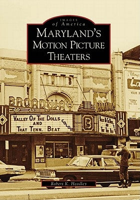 Maryland's Motion Picture Theaters by Headley, Robert K.