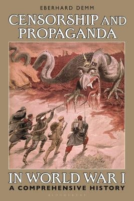 Censorship and Propaganda in World War I: A Comprehensive History by Demm, Eberhard