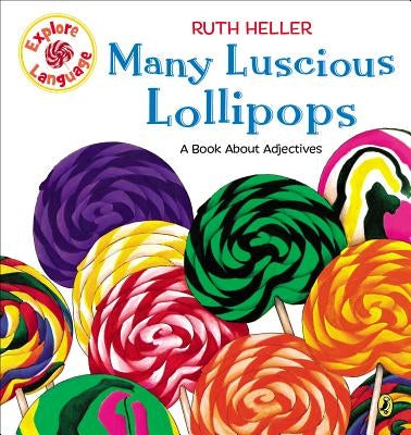 Many Luscious Lollipops: A Book about Adjectives by Heller, Ruth