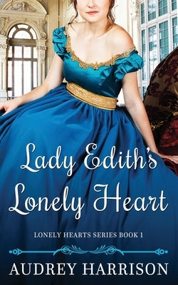 Lady Edith's Lonely Heart: A Regency Romance by Harrison, Audrey