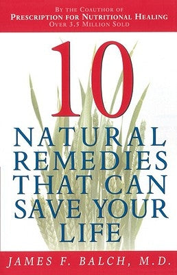 Ten Natural Remedies by Balch, James F.