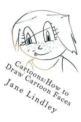 Cartoons: How to Draw Cartoon Faces by Lindley, Jane
