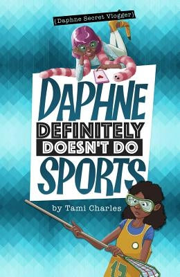 Daphne Definitely Doesn't Do Sports by Charles, Tami