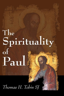 The Spirituality of Paul by Tobin, Thomas H. Sj