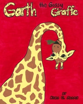 Garth, the Gassy Giraffe by Adams, Kara C.