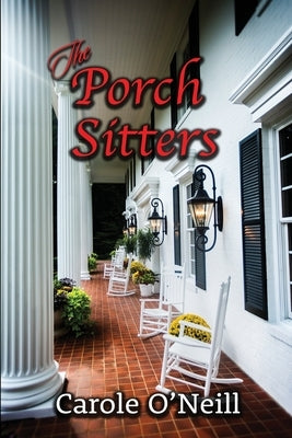 The Porch Sitters by O'Neill, Carole