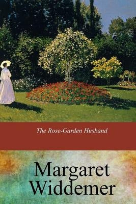 The Rose-Garden Husband by Widdemer, Margaret