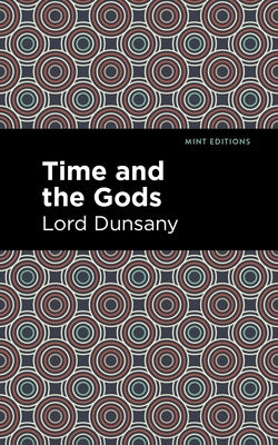 Time and the Gods by Dunsany, Lord
