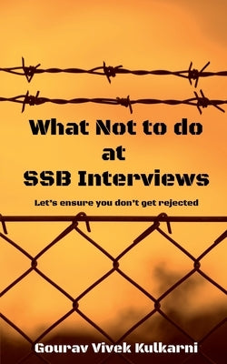 What Not to do at SSB Interviews: Let's ensure you don't get rejected by Kulkarni, Gourav Vivek