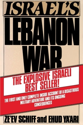 Israel's Lebanon War by Ze'ev Schiff/Ehud YA'Ari