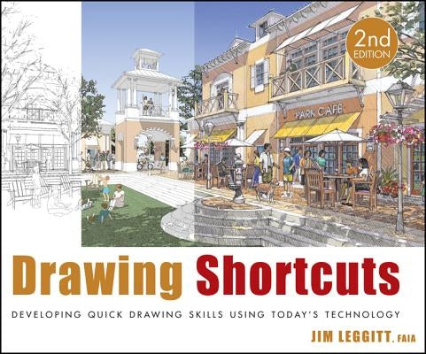 Drawing Shortcuts: Developing Quick Drawing Skills Using Today's Technology by Leggitt, Jim