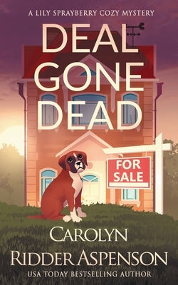 Deal Gone Dead: A Lily Sprayberry Realtor Cozy Mystery by Ridder Aspenson, Carolyn