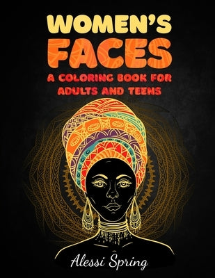 Women's Faces: A Coloring Book for Adults and Teens by Spring, Alessi