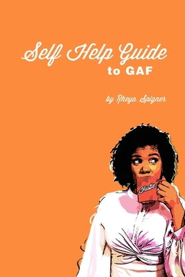 Self Help Guide to GAF by Spigner, Rheya