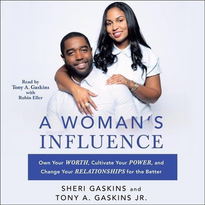 A Woman's Influence: Own Your Worth, Cultivate Your Power, and Change Your Relationships for the Better by Gaskins, Sheri