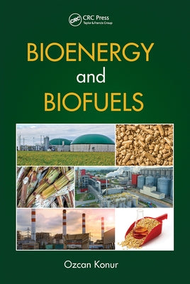 Bioenergy and Biofuels by Konur, Ozcan