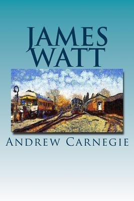 James Watt by Carnegie, Andrew