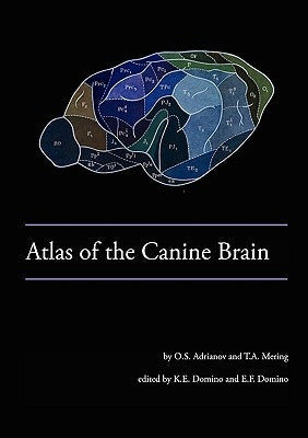 Atlas of the Canine Brain by Domino, Kenneth E.