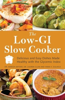 Low-GI Slow Cooker: Delicious and Easy Dishes Made Healthy with the Glycemic Index by Snyder, Mariza