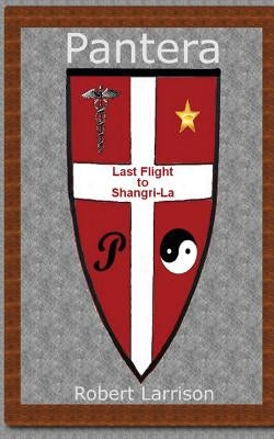 The Last Flight to Shangri-La by Larrison, Robert