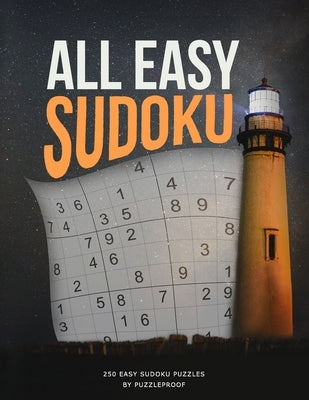 All Easy Sudoku Book For Beginners 1: This is First Book in Our All Easy Sudoku Books Series. Inside you will find 250 Sudoku Puzzles That are Easy An by Proof, P.