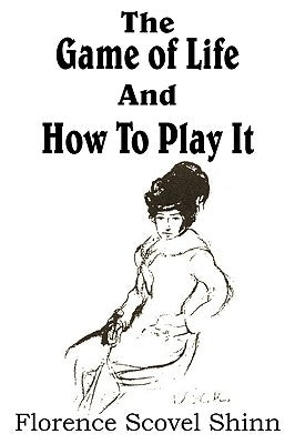 The Game of Life And How To Play It by Shinn, Florence Scovel