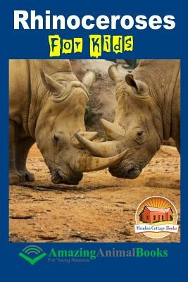 Rhinoceroses For Kids - Amazing Animal Books For Young Readers by Mendon Cottage Books