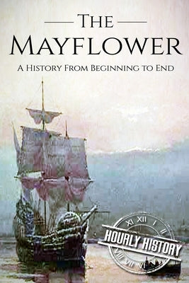 Mayflower: A History From Beginning to End (Booklet) by History, Hourly