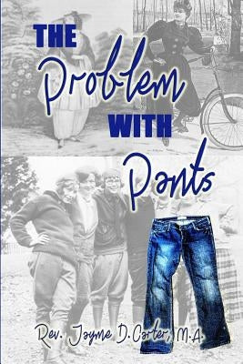 The Problem With Pants by Carter Ma, Jayme D.