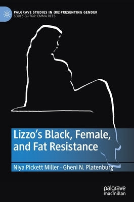 Lizzo's Black, Female, and Fat Resistance by Pickett Miller, Niya