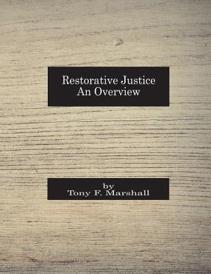 Restorative Justice: An Overview by Marshall, Tony F.