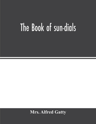 The book of sun-dials by Alfred Gatty