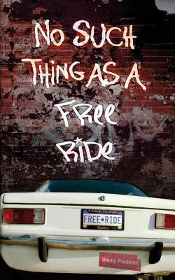 No Such Things as a Free Ride by Fredman, Shelly