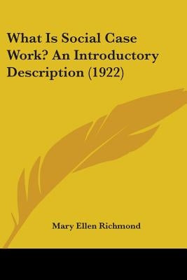 What Is Social Case Work? An Introductory Description (1922) by Richmond, Mary Ellen