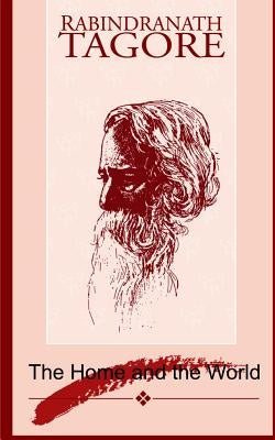 The Home and the World by Tagore, Rabindranath