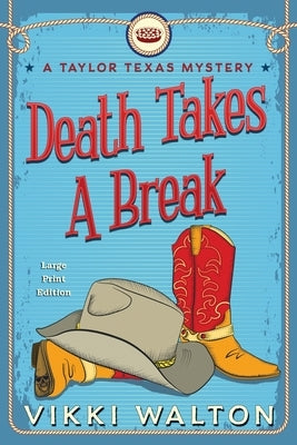 Death Takes A Break (Large Print): A Taylor Texas Mystery by Walton, Vikki