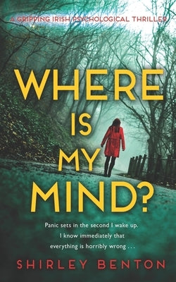 Where is My Mind?: A Gripping Irish Psychological Thriller by Benton, Shirley