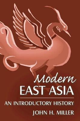 Modern East Asia: An Introductory History: An Introductory History by Miller, John