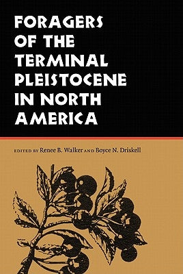 Foragers of the Terminal Pleistocene in North America by Walker, Renee B.