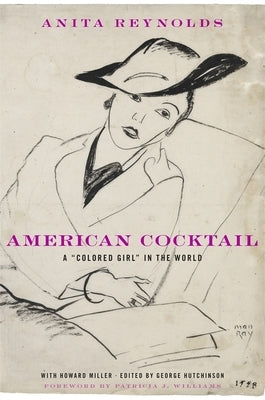 American Cocktail: A Colored Girl in the World by Reynolds, Anita