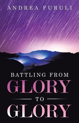 Battling from Glory to Glory by Furuli, Andrea