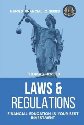 Laws & Regulations - Financial Education Is Your Best Investment by Herold, Thomas