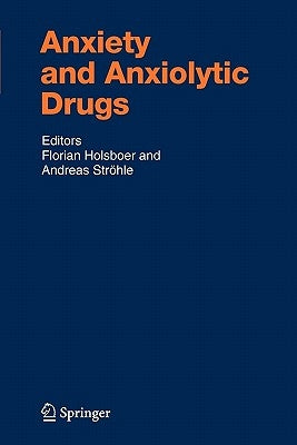 Anxiety and Anxiolytic Drugs by Holsboer, Florian