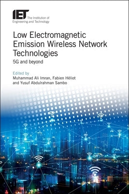 Low Electromagnetic Emission Wireless Network Technologies: 5g and Beyond by Imran, Muhammad Ali