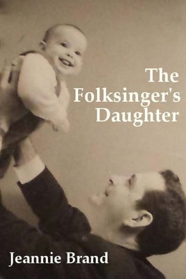 The Folksinger's Daughter by Brand, Jeannie