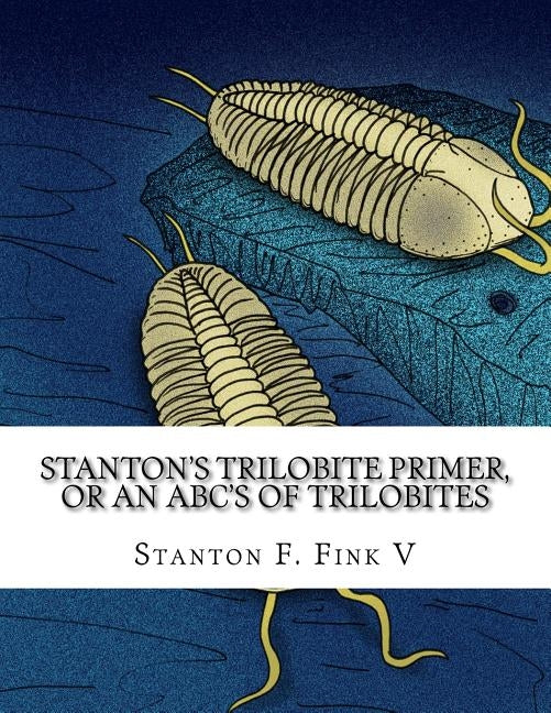 Stanton's Trilobite Primer: or, An ABC's of Trilobites by Fink V., Stanton Fordice