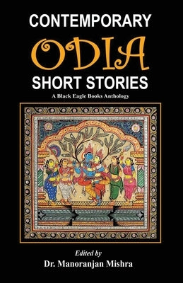 Contemporary Odia Short Stories: A Black Eagle Books Anthology by Authors, Various