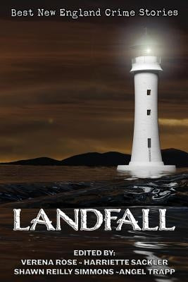 Landfall: The Best New England Crime Stories 2018 by Simmons, Shawn Reilly