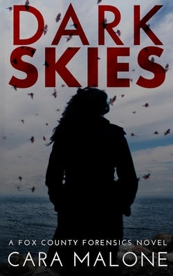 Dark Skies: A Fox County Forensics Lesbian Romantic Suspense by Malone, Cara